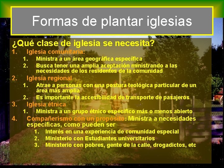 Formas de plantar iglesias ¿Qué clase de iglesia se necesita? 1. Iglesia comunitaria: 1.