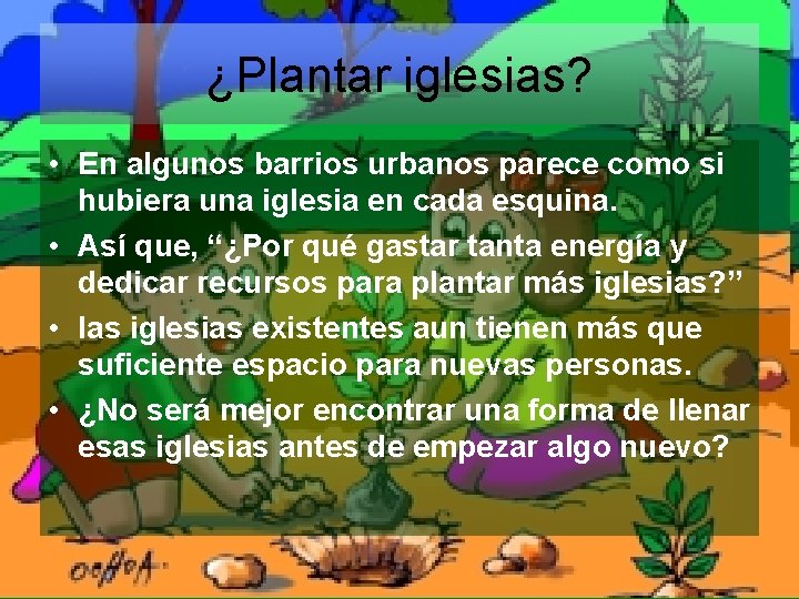 ¿Plantar iglesias? • En algunos barrios urbanos parece como si hubiera una iglesia en