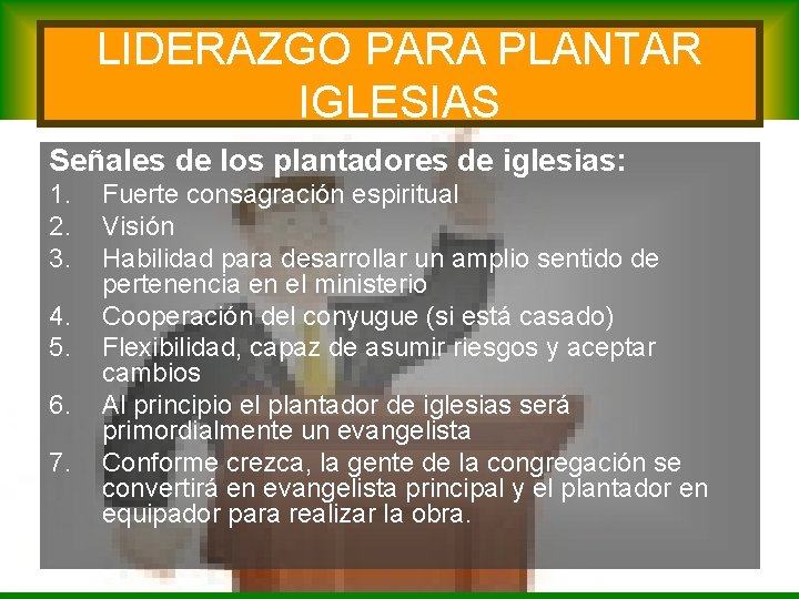 LIDERAZGO PARA PLANTAR IGLESIAS Señales de los plantadores de iglesias: 1. 2. 3. 4.