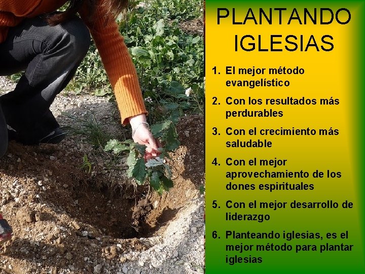 PLANTANDO IGLESIAS 1. El mejor método evangelístico 2. Con los resultados más perdurables 3.