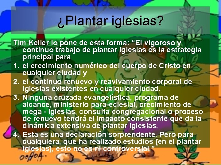 ¿Plantar iglesias? Tim Keller lo pone de esta forma: “El vigoroso y continuo trabajo