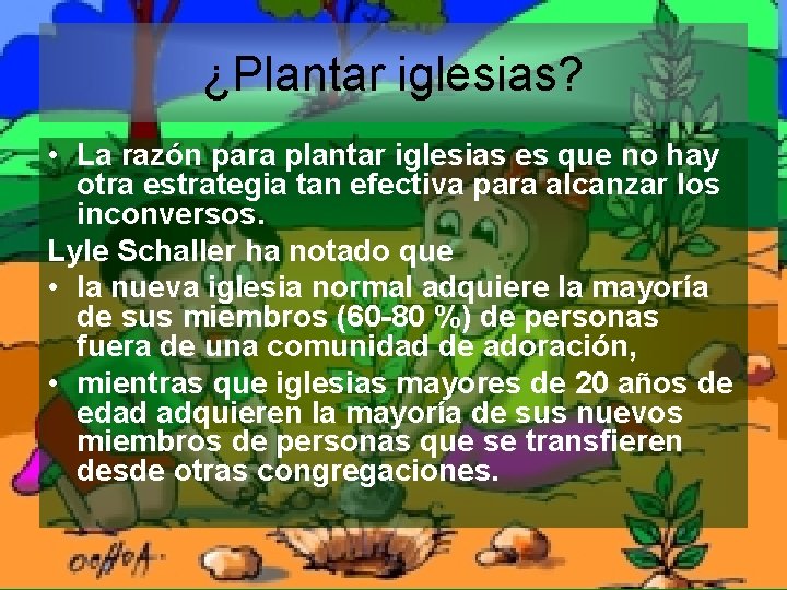 ¿Plantar iglesias? • La razón para plantar iglesias es que no hay otra estrategia