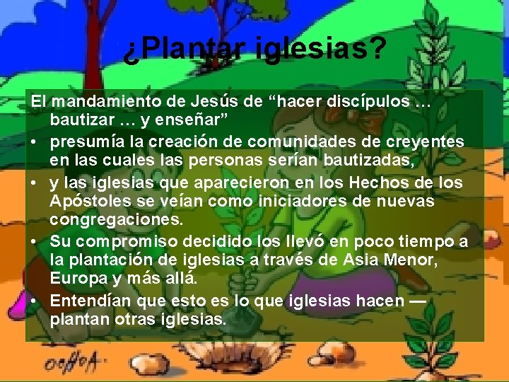 ¿Plantar iglesias? El mandamiento de Jesús de “hacer discípulos … bautizar … y enseñar”