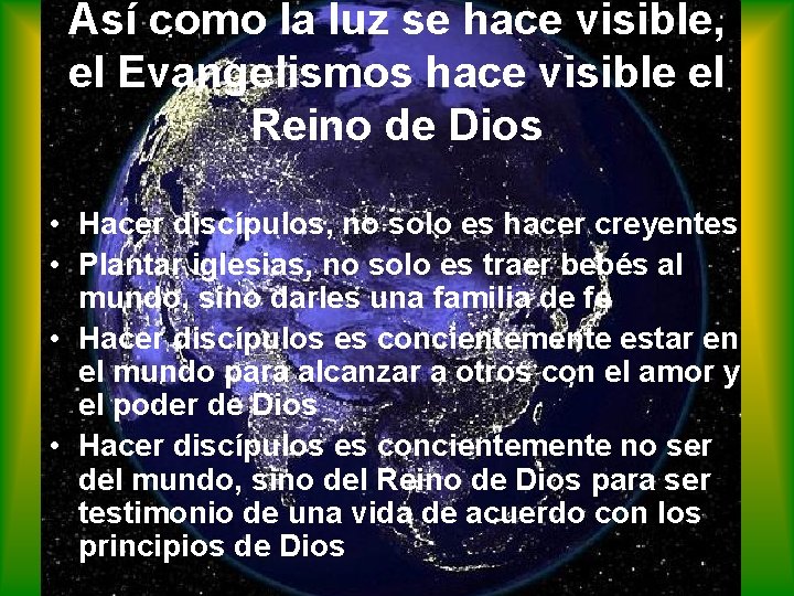 Así como la luz se hace visible, el Evangelismos hace visible el Reino de