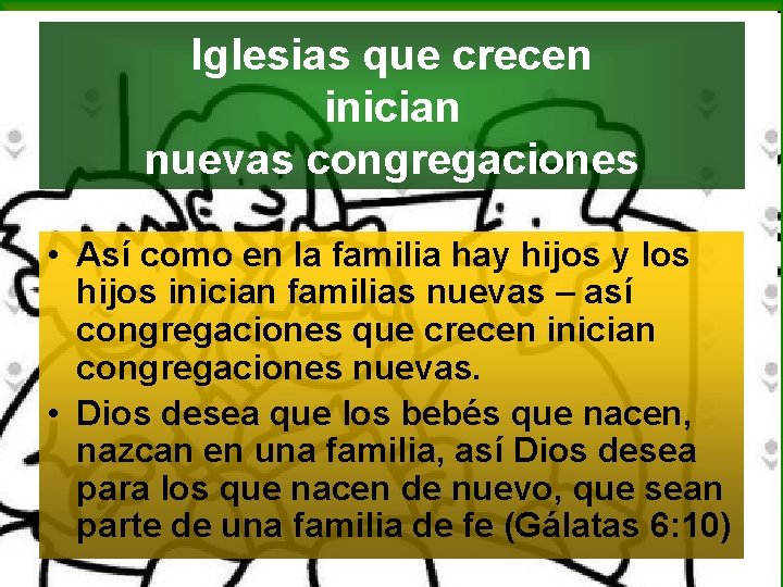 Iglesias que crecen inician nuevas congregaciones • Así como en la familia hay hijos