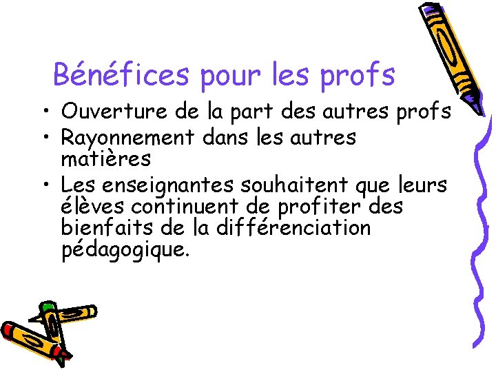 Bénéfices pour les profs • Ouverture de la part des autres profs • Rayonnement