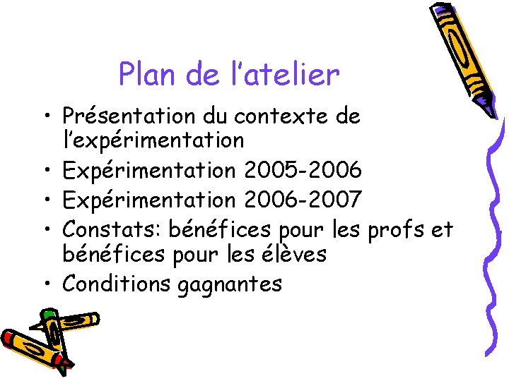 Plan de l’atelier • Présentation du contexte de l’expérimentation • Expérimentation 2005 -2006 •