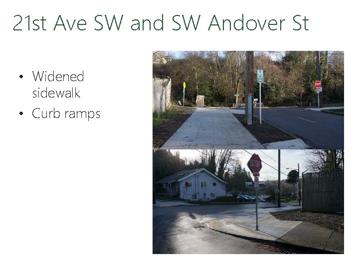 21 st Ave SW and SW Andover St • Widened sidewalk • Curb ramps