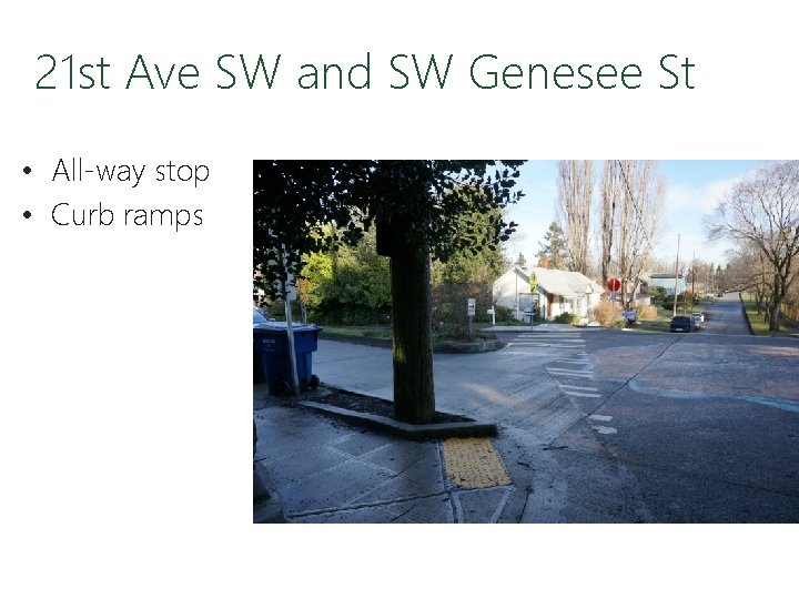 Before 21 st Ave SW and SW Genesee St • All-way stop • Curb