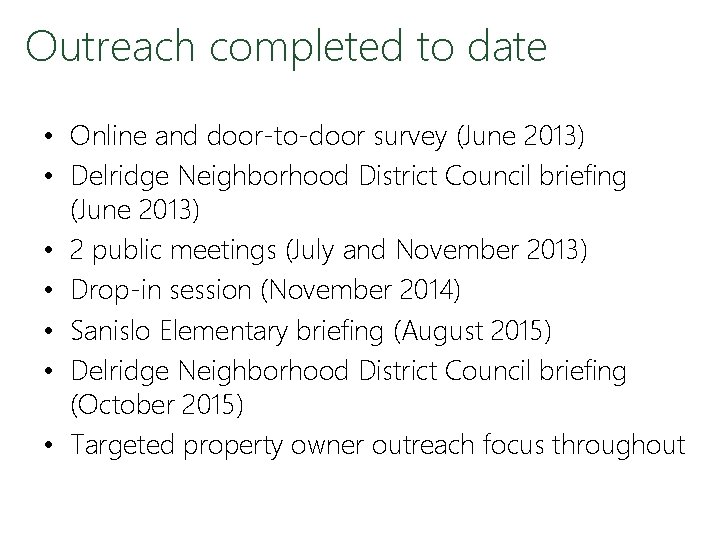 Outreach completed to date • Online and door-to-door survey (June 2013) • Delridge Neighborhood