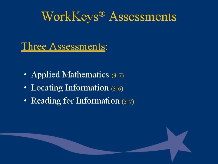 Work. Keys® Assessments Three Assessments: • Applied Mathematics (3 -7) • Locating Information (3