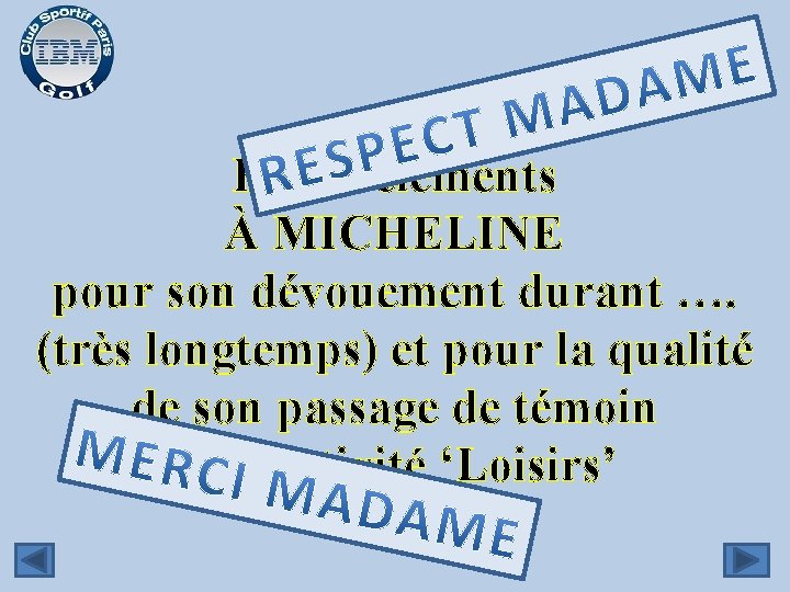 Remerciements À MICHELINE pour son dévouement durant …. (très longtemps) et pour la qualité