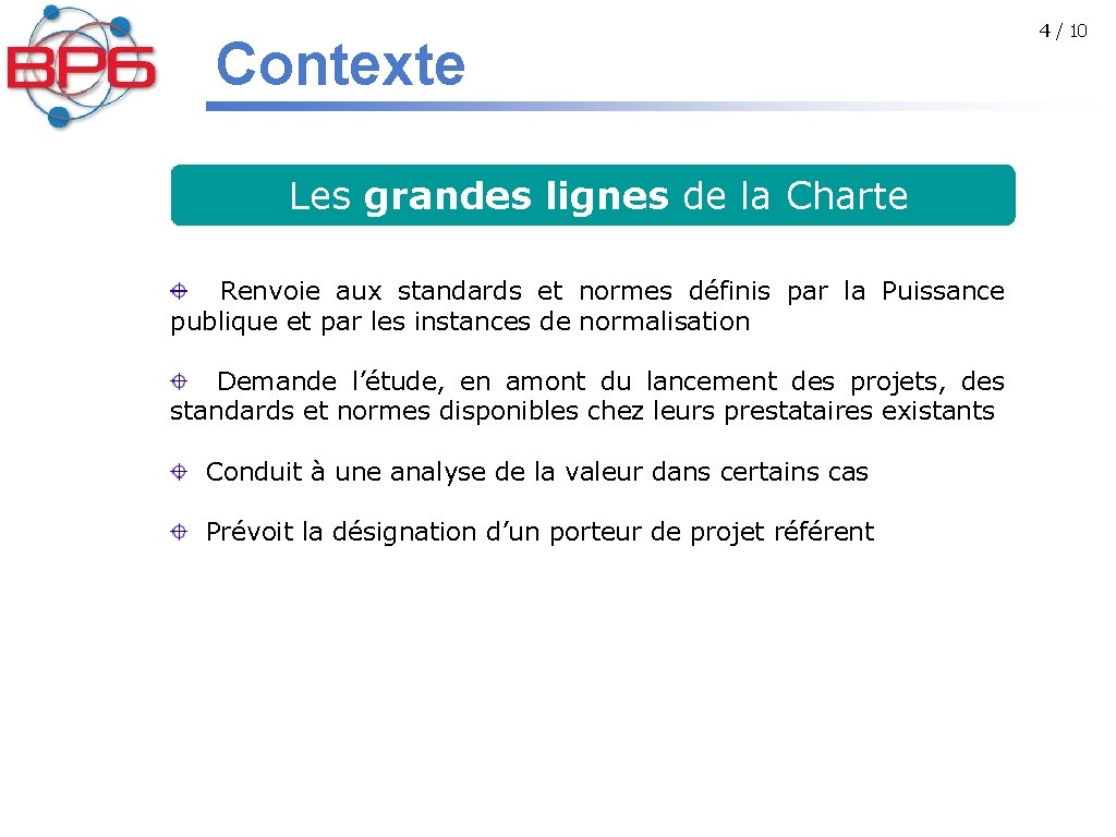 Contexte Les grandes lignes de la Charte Renvoie aux standards et normes définis par