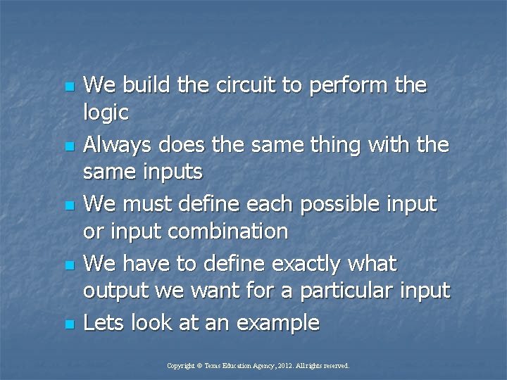 n n n We build the circuit to perform the logic Always does the