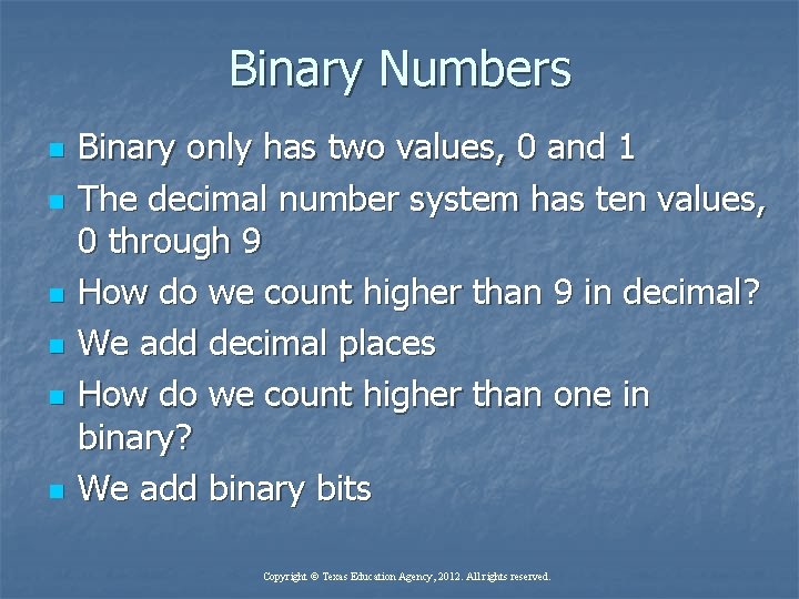 Binary Numbers n n n Binary only has two values, 0 and 1 The