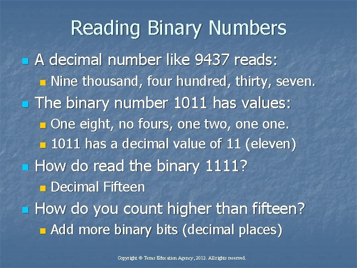 Reading Binary Numbers n A decimal number like 9437 reads: n n Nine thousand,