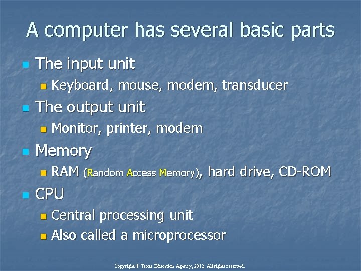 A computer has several basic parts n The input unit n n The output