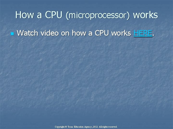 How a CPU (microprocessor) works n Watch video on how a CPU works HERE.