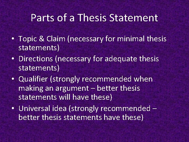Parts of a Thesis Statement • Topic & Claim (necessary for minimal thesis statements)