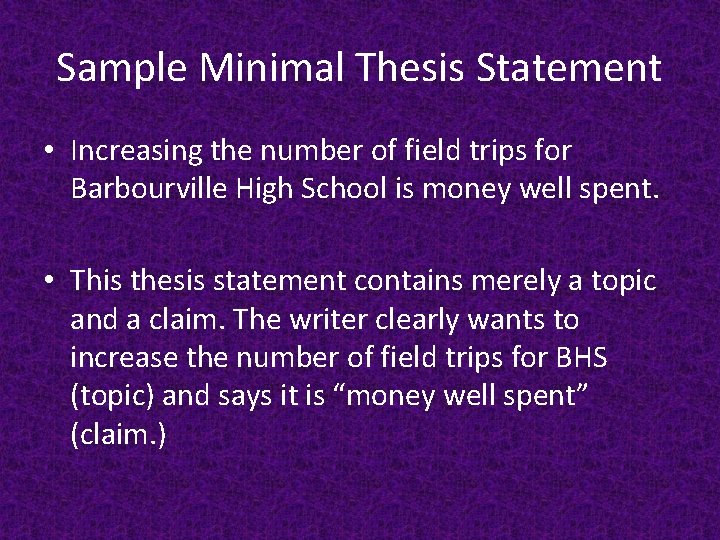 Sample Minimal Thesis Statement • Increasing the number of field trips for Barbourville High