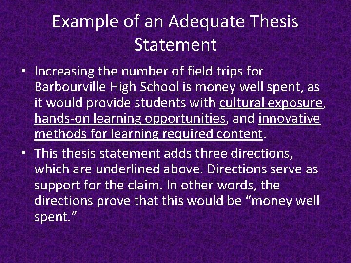 Example of an Adequate Thesis Statement • Increasing the number of field trips for