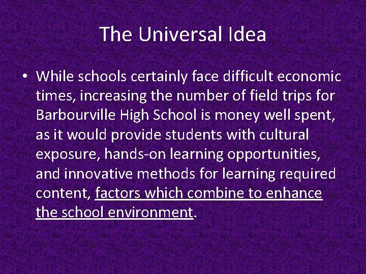 The Universal Idea • While schools certainly face difficult economic times, increasing the number