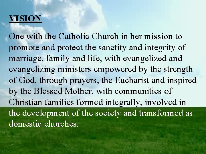 VISION One with the Catholic Church in her mission to promote and protect the