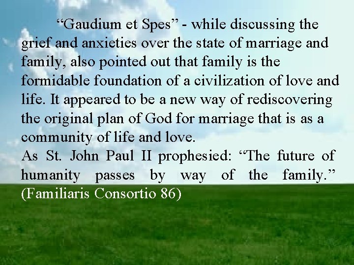 “Gaudium et Spes” - while discussing the grief and anxieties over the state of