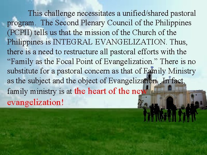 This challenge necessitates a unified/shared pastoral program. The Second Plenary Council of the Philippines