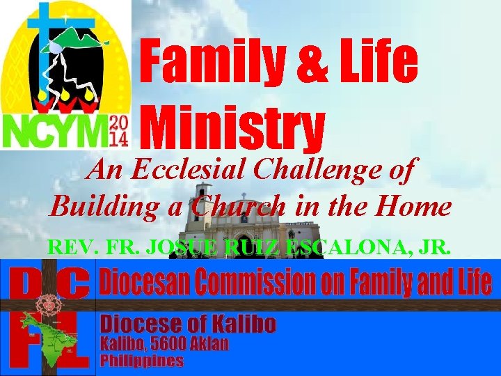 Family & Life Ministry An Ecclesial Challenge of Building a Church in the Home