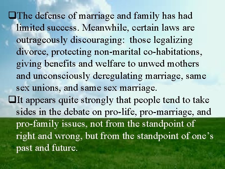 q. The defense of marriage and family has had limited success. Meanwhile, certain laws