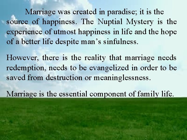 Marriage was created in paradise; it is the source of happiness. The Nuptial Mystery