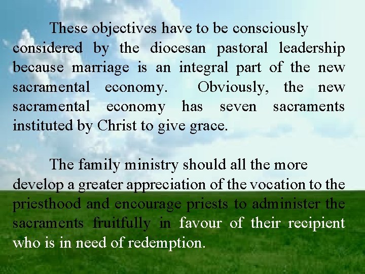 These objectives have to be consciously considered by the diocesan pastoral leadership because marriage