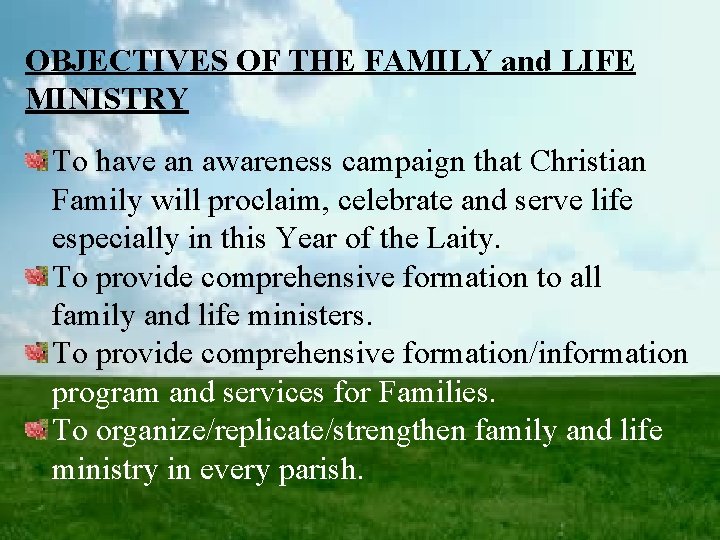 OBJECTIVES OF THE FAMILY and LIFE MINISTRY To have an awareness campaign that Christian
