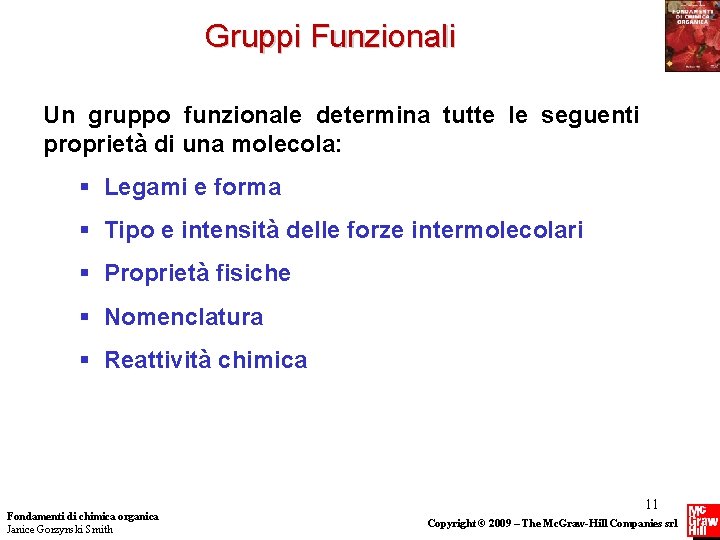Gruppi Funzionali Un gruppo funzionale determina tutte le seguenti proprietà di una molecola: §