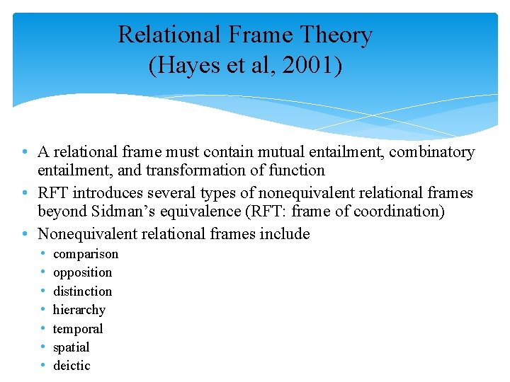 Relational Frame Theory (Hayes et al, 2001) • A relational frame must contain mutual