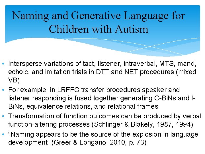 Naming and Generative Language for Children with Autism • Intersperse variations of tact, listener,