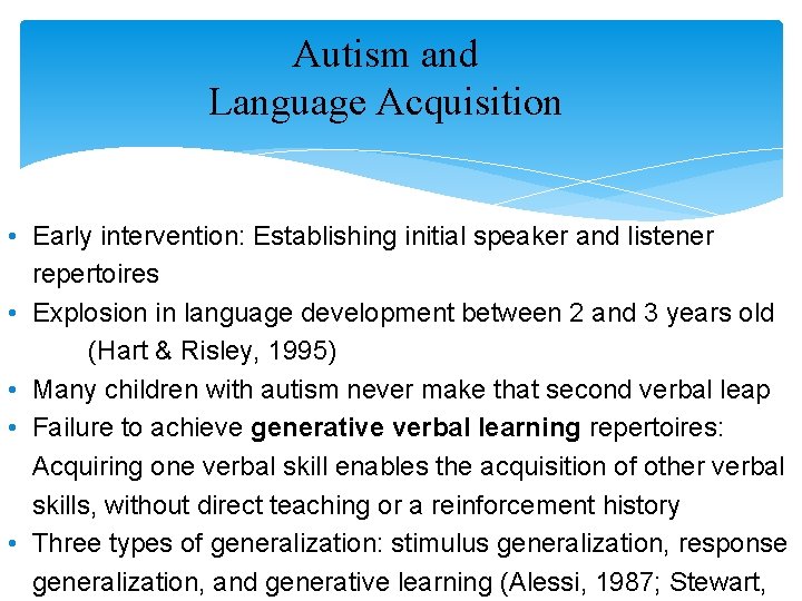 Autism and Language Acquisition • Early intervention: Establishing initial speaker and listener repertoires •