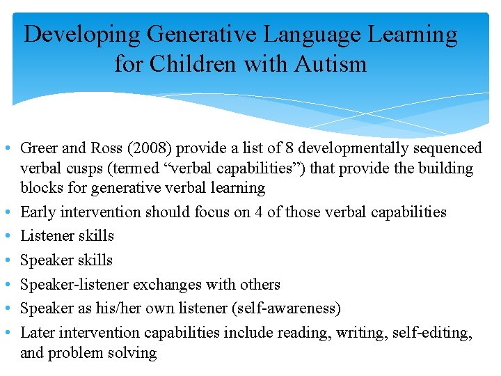 Developing Generative Language Learning for Children with Autism • Greer and Ross (2008) provide