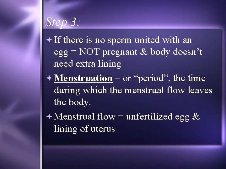 Step 3: If there is no sperm united with an egg = NOT pregnant