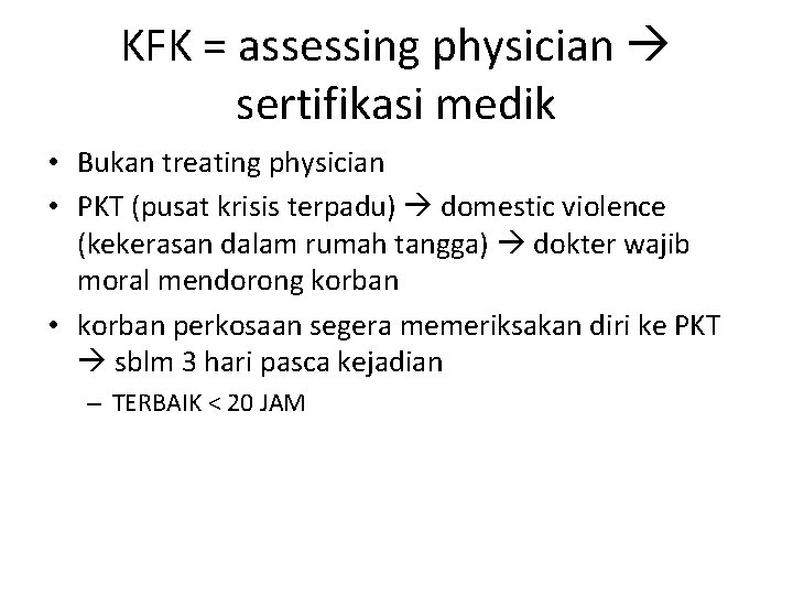 KFK = assessing physician sertifikasi medik • Bukan treating physician • PKT (pusat krisis