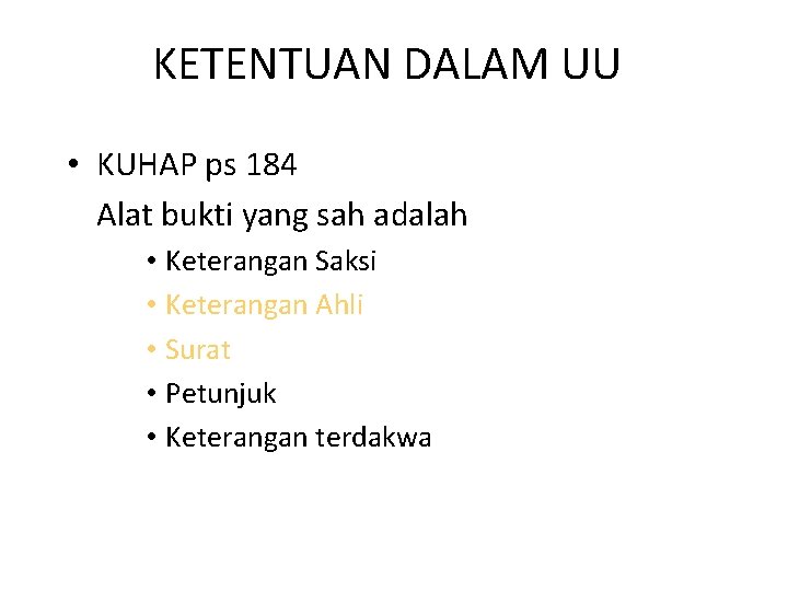 KETENTUAN DALAM UU • KUHAP ps 184 Alat bukti yang sah adalah • Keterangan