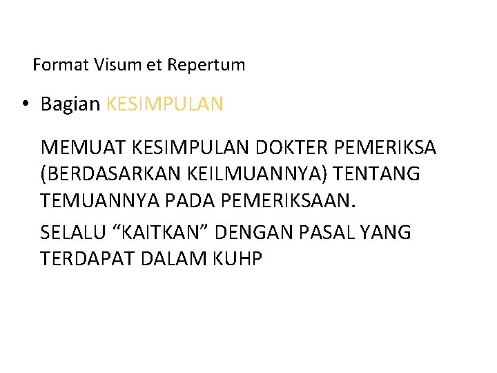 Format Visum et Repertum • Bagian KESIMPULAN MEMUAT KESIMPULAN DOKTER PEMERIKSA (BERDASARKAN KEILMUANNYA) TENTANG