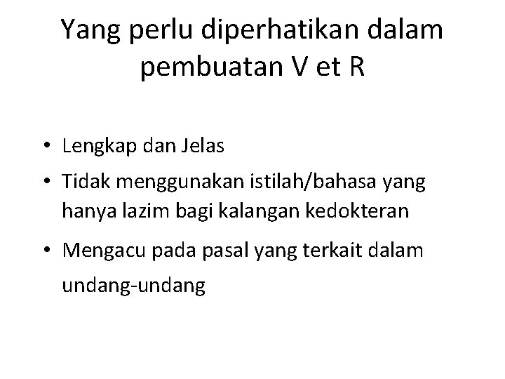 Yang perlu diperhatikan dalam pembuatan V et R • Lengkap dan Jelas • Tidak