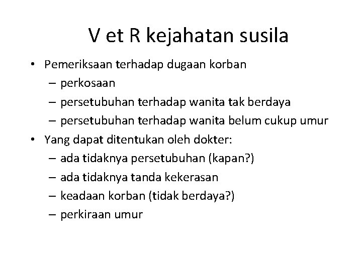 V et R kejahatan susila • Pemeriksaan terhadap dugaan korban – perkosaan – persetubuhan