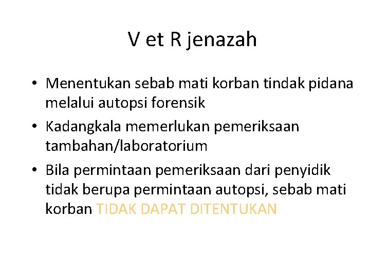 V et R jenazah • Menentukan sebab mati korban tindak pidana melalui autopsi forensik
