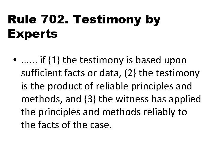 Rule 702. Testimony by Experts • . . . if (1) the testimony is