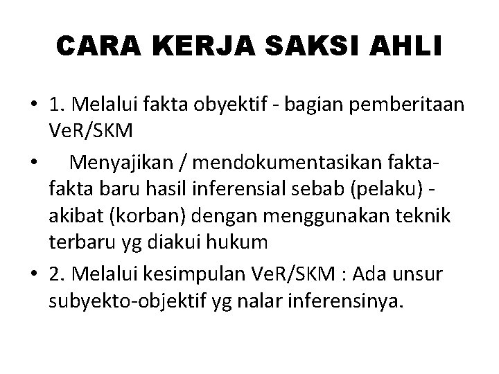 CARA KERJA SAKSI AHLI • 1. Melalui fakta obyektif - bagian pemberitaan Ve. R/SKM