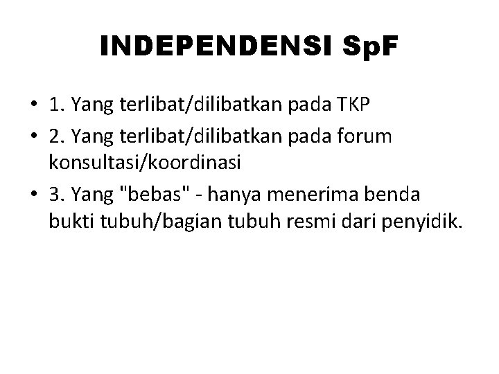 INDEPENDENSI Sp. F • 1. Yang terlibat/dilibatkan pada TKP • 2. Yang terlibat/dilibatkan pada