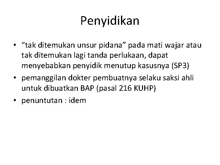 Penyidikan • “tak ditemukan unsur pidana” pada mati wajar atau tak ditemukan lagi tanda